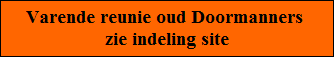 Varende reunie oud Doormanners 
zie indeling site