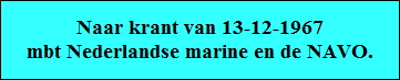 Naar krant van 13-12-1967
mbt Nederlandse marine en de NAVO.